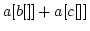 $ a[b[]]+a[c[]]$