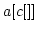 $a[c[]]$