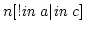$n[!\mbox{\it in $a$}\vert\mbox{\it in $c$}]$