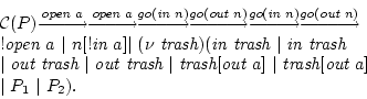 \begin{displaymath}\hspace{-2em}\begin{array}[t]{ll}\mbox{${\cal C}(P)$}\mbox......h}[\mbox{\it out $a$}]\\\vert P_1 \vert P_2 ).\end{array}\end{displaymath}